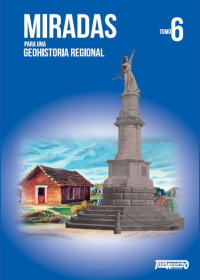 Miradas para una Geohistoria Regional - Tomo 6