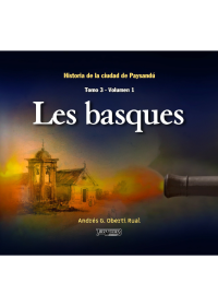 Historia de la ciudad de Paysandú. Les basques - Tomo 3 Vol 1