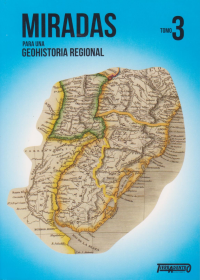 Miradas para una Geohistoria Regional - Tomo 3