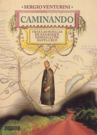 Libro Caminando tras las huellas de San Roque Gonzalez de Santa Cruz de Tierradentro Ediciones Uruguay