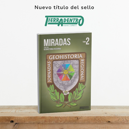 Tapa Miradas para una Geohistoria Regional Tomo 2 de Tierradentro Ediciones