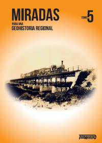Miradas para una Geohistoria Regional - Tomo 5