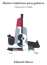 Música rioplatense para guitarra. Composiciones y arreglos.