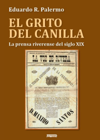El Grito del Canilla. La prensa riverense del siglo XIX
