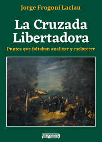 Libro La Cruzada Libertadora. Puntos que faltaban analizar y esclarecer de Tierradentro Ediciones Uruguay