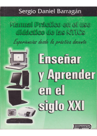 Enseñar y aprender en el siglo XXI. Uso didáctico de las NTICs