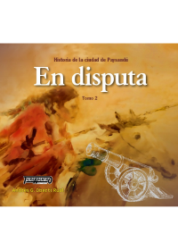 Historia de la ciudad de Paysandú. En disputa - Tomo 2