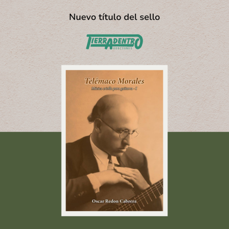 Telémaco Morales. Música criolla para guitarra Vol.1 de Tierradentro Ediciones