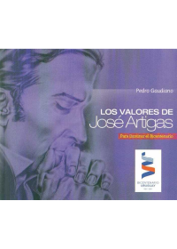 Los valores de Artigas para iluminar el Bicentenario