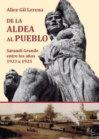 Libro De la aldea al pueblo. Sarandí Grande entre los años 1923 a 1925 de Tierradentro Ediciones Uruguay