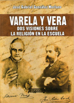 Varela y Vera. Dos visiones sobre la religión en la escuela